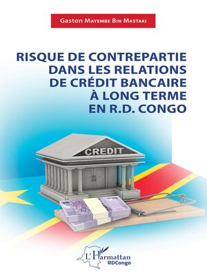 cover image of Risque de contrepartie dans les relations de crédit bancaire à long terme en R.D.Congo